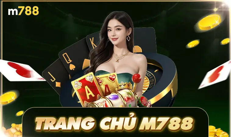 M788 - Trang Chủ M 788 - Website Cá Cược Số 1 Thế Giới Dành Cho Người Chơi